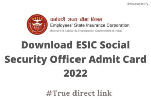 Read more about the article Download ESIC Social Security Officer Admit Card 2022