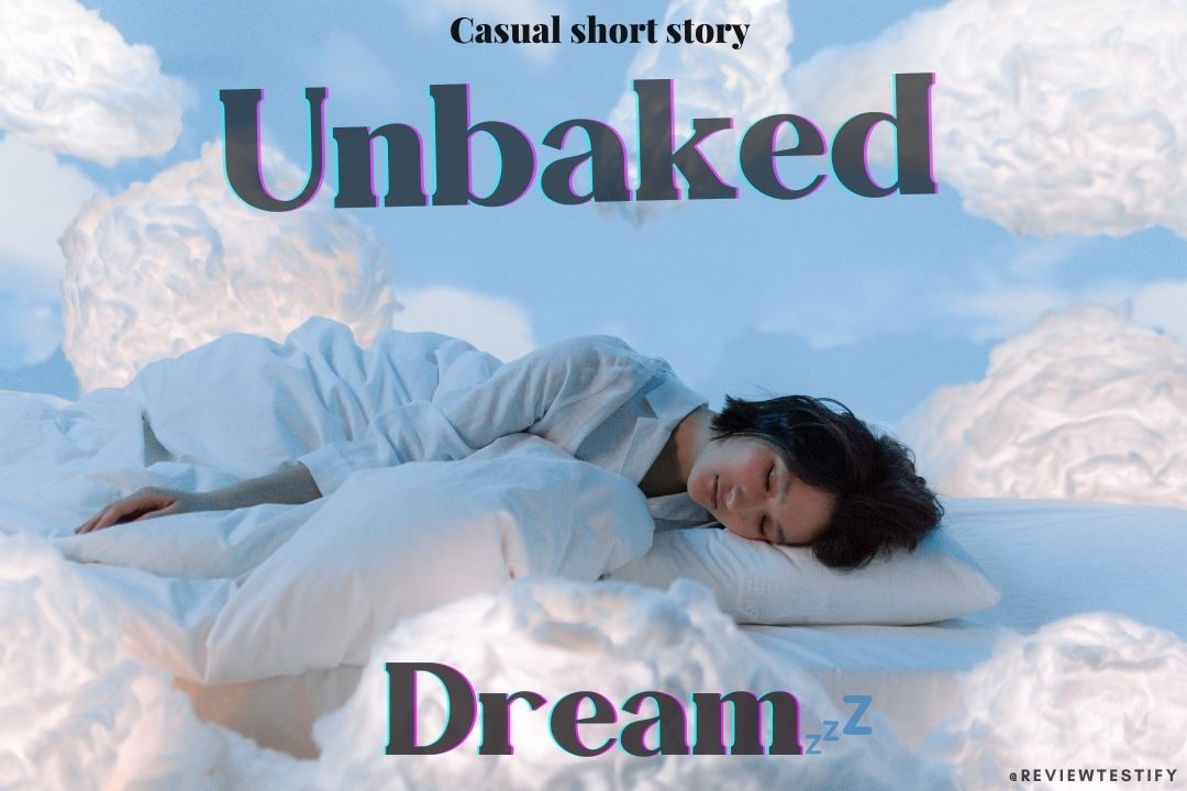 You are currently viewing Unbaked dream