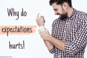 Read more about the article Expectation hurts! why?