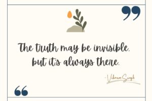 Read more about the article The truth may be invisible, but it’s always there.