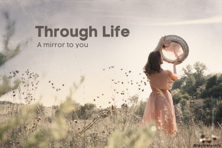 through life a mirror to you