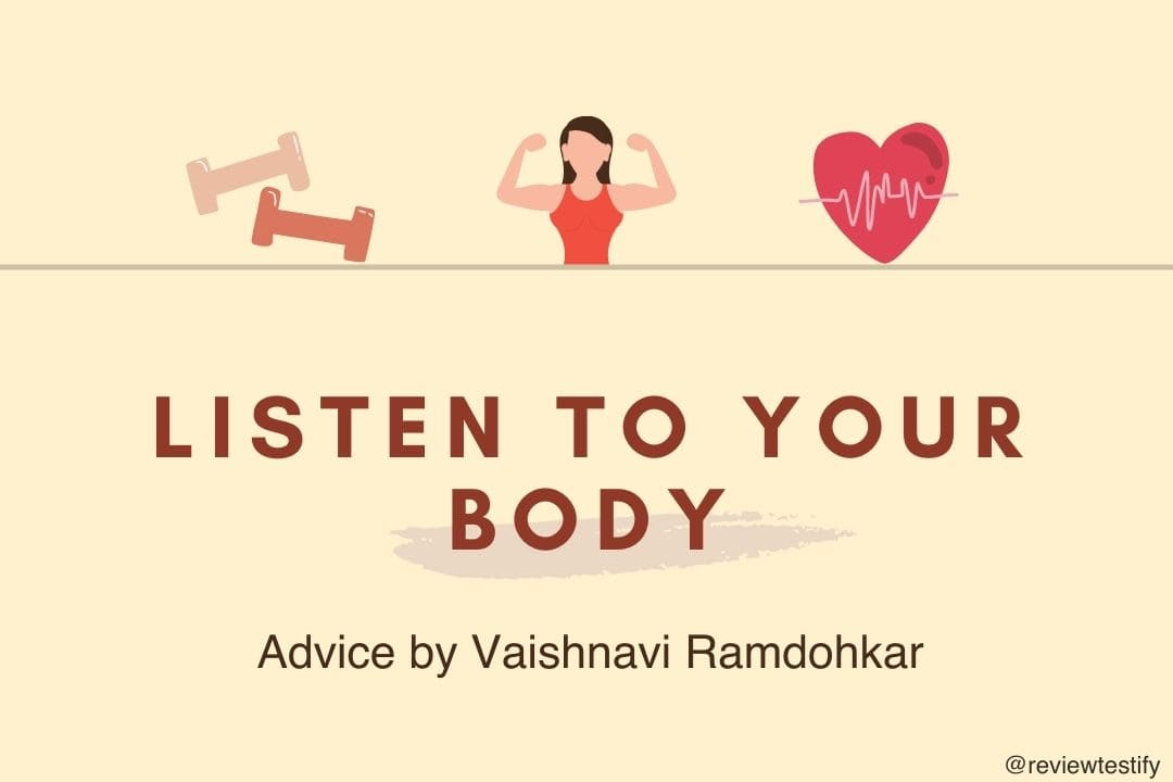 You are currently viewing Listen to your body – Advice by Vaishnavi Ramdohkar