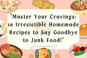 Read more about the article “Master Your Cravings: 10 Irresistible Homemade Recipes to Say Goodbye to Junk Food!”