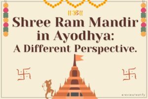 Read more about the article Shree Ram Mandir in Ayodhya: A Different Perspective.
