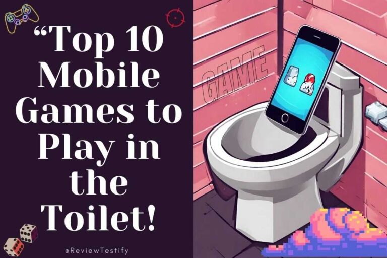 “Top 10 Mobile Games to Play in the Toilet! on Review Testify