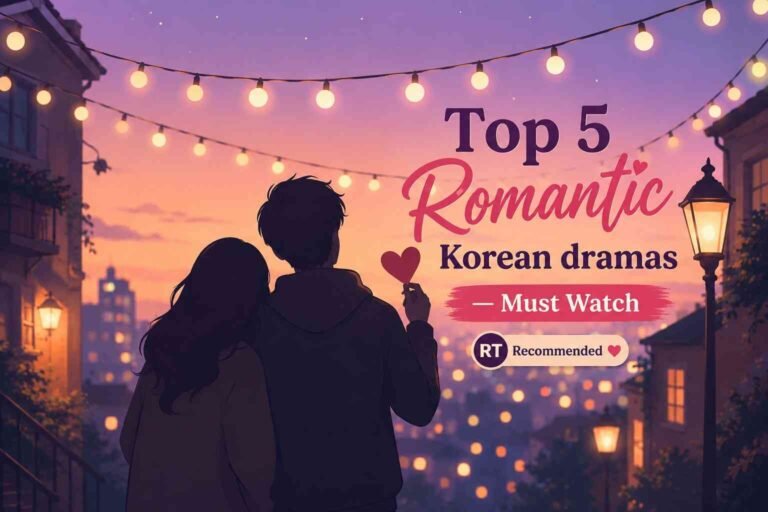 Top 5 Romantic Korean dramas — Must Watch